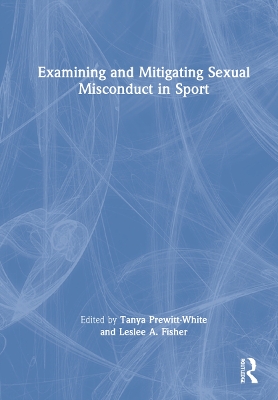 Examining and Mitigating Sexual Misconduct in Sport by Tanya Prewitt-White