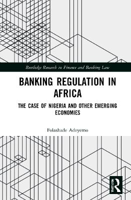 Banking Regulation in Africa: The Case of Nigeria and Other Emerging Economies book