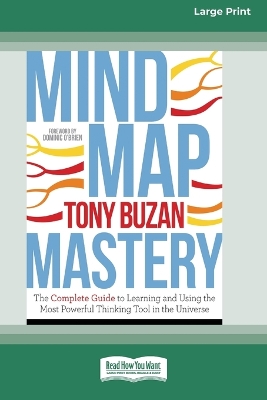 Mind Map Mastery: The Complete Guide to Learning and Using the Most Powerful Thinking Tool in the Universe (16pt Large Print Edition) by Tony Buzan