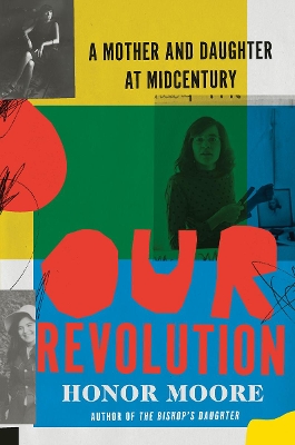 Our Revolution: A Mother and Daughter at Midcentury book