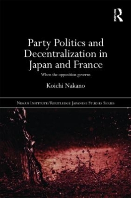 Party Politics and Decentralization in Japan and France book