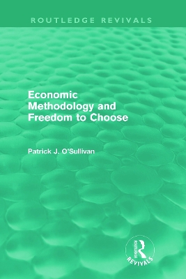 Economic Methodology and Freedom to Choose (Routledge Revivals) by Patrick O'Sullivan