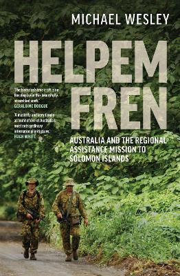 Helpem Fren: Australia and the Regional Assistance Mission to Solomon Islands 2003–2017 book
