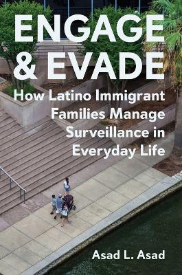Engage and Evade: How Latino Immigrant Families Manage Surveillance in Everyday Life book