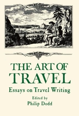 The Art of Travel: Essays on Travel Writing book