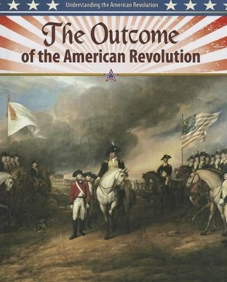 The Outcome of the American Revolution by John Perritano
