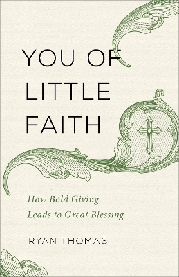 You of Little Faith: How Bold Giving Leads to Great Blessing book