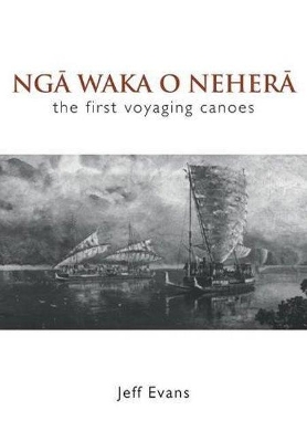 Nga Waka O Nehera - the First Voyaging Canoes book