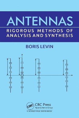 Antennas: Rigorous Methods of Analysis and Synthesis by Boris Levin