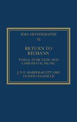 Return to Riemann: Tonal Function and Chromatic Music by J. P. E. Harper-Scott