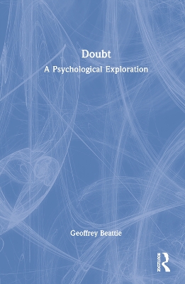 Doubt: A Psychological Exploration by Geoffrey Beattie