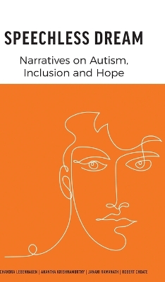 Speechless Dream: Narratives on Autism, Inclusion and Hope by Chandra Lebenhagen