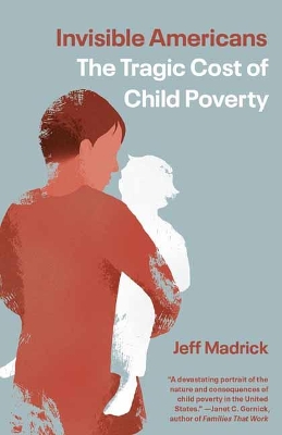 Invisible Americans: The Tragic Cost of Child Poverty book