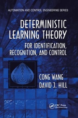 Deterministic Learning Theory for Identification, Recognition, and Control by Cong Wang