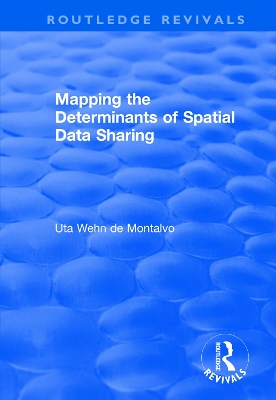 Mapping the Determinants of Spatial Data Sharing by Uta Wehn de Montalvo