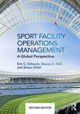 Sport Facility Operations Management by Eric C. Schwarz