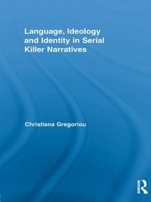 Language, Ideology and Identity in Serial Killer Narratives book