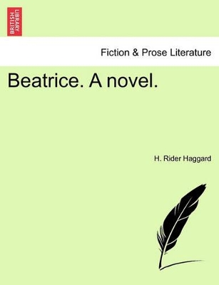 Beatrice. a Novel. by Sir H Rider Haggard