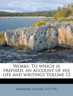 Works. to Which Is Prefixed, an Account of His Life and Writings Volume 12 book