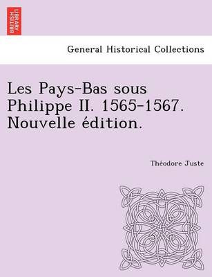 Les Pays-Bas Sous Philippe II. 1565-1567. Nouvelle E Dition. book