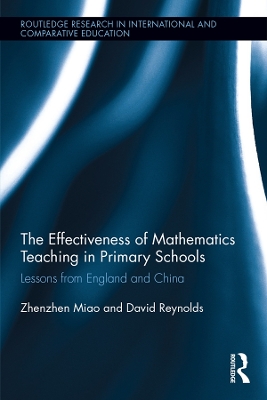 The The Effectiveness of Mathematics Teaching in Primary Schools: Lessons from England and China by Zhenzhen Miao