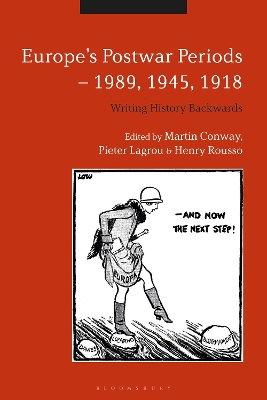 Europe's Postwar Periods - 1989, 1945, 1918: Writing History Backwards by Professor Martin Conway