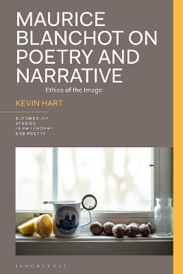 Maurice Blanchot on Poetry and Narrative: Ethics of the Image by Professor Kevin Hart