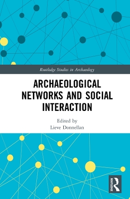 Archaeological Networks and Social Interaction by Lieve Donnellan