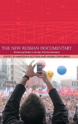 The New Russian Documentary: Reclaiming Reality in the Age of Authoritarianism book