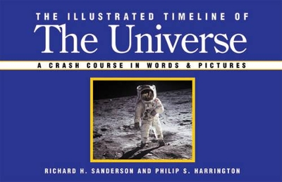 The Illustrated Timeline of the Universe: A Crash Course in Words and Pictures book