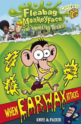 Disgusting Adventures of Fleabag Monkeyface 1: When Earwax Attacks book