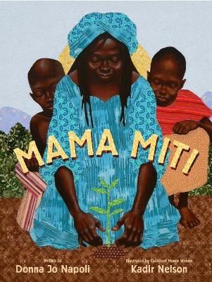 Mama Miti: Wangari Maathai and the Trees of Kenya book