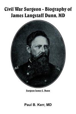 Civil War Surgeon - Biography of James Langstaff Dunn, MD book