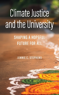 Climate Justice and the University: Shaping a Hopeful Future for All book