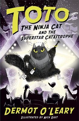Toto the Ninja Cat and the Superstar Catastrophe: Book 3 by Dermot O’Leary