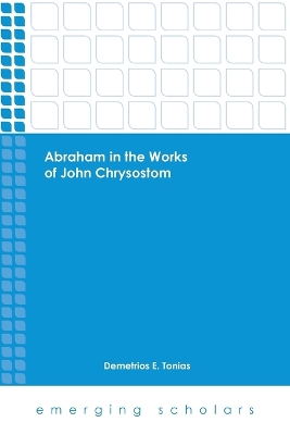 Abraham in the Works of John Chrysostom book