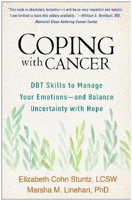 Coping with Cancer: DBT Skills to Manage Your Emotions--and Balance Uncertainty with Hope book