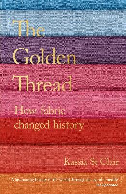 The Golden Thread: How Fabric Changed History book