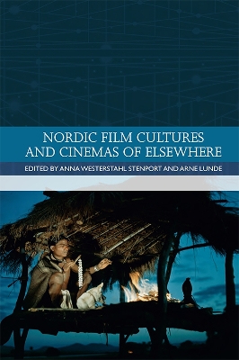 Nordic Film Cultures and Cinemas of Elsewhere by Anna Westerstahl Stenport