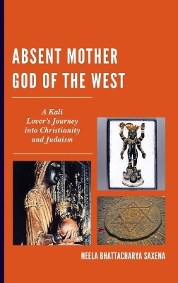 Absent Mother God of the West by Neela Bhattacharya Saxena