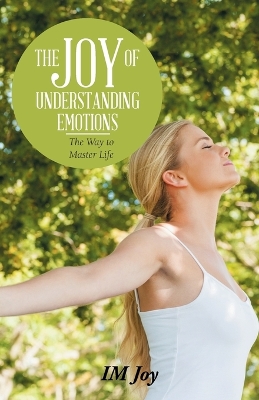 The Joy of Understanding Emotions: The Way to Master Life book