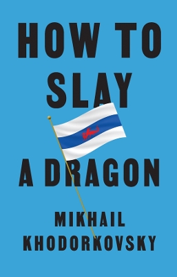 How to Slay a Dragon: Building a New Russia After Putin book