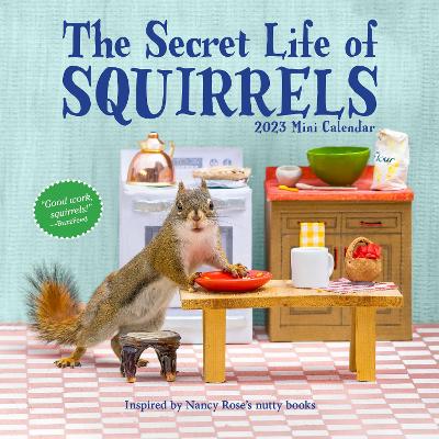 The Secret Life of Squirrels Mini Wall Calendar 2023: Delightfully Nutty Squirrels in a Compact Format book