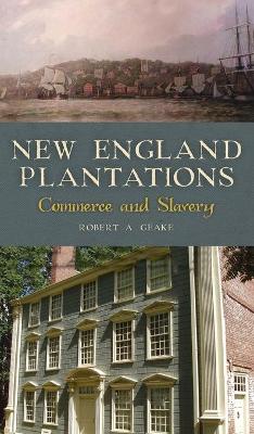 New England Plantations: Commerce and Slavery book