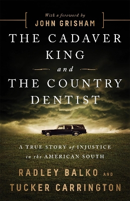 The Cadaver King and the Country Dentist: A True Story of Injustice in the American South book