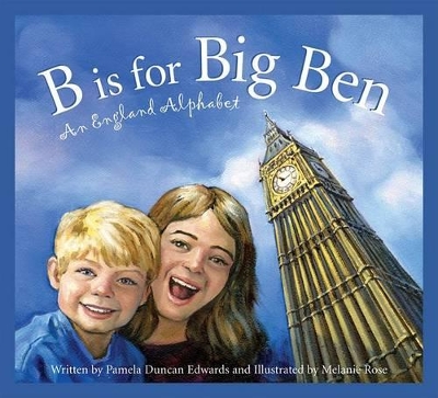 B Is for Big Ben: An England Alphabet book