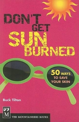 Don't Get Sunburned: 50 Ways to Save Your Skin book