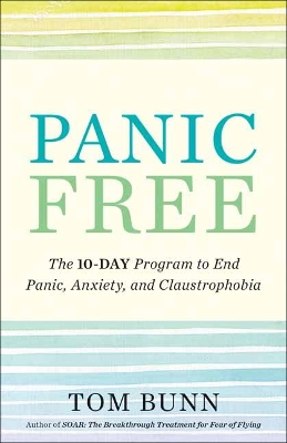 Panic Free: The Ten-Day Program to End Panic, Anxiety, and Claustrophobia book