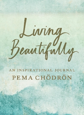 Living Beautifully: A Pema Chodron Inspirational Journal book