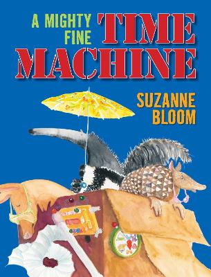 A Mighty Fine Time Machine by Suzanne Bloom